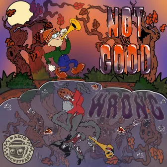 Not Good Wrong by Radio Rocksteady