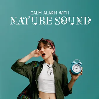 Calm Alarm With Nature Sound: Waking Up In The Nature, Love For The Wild Life by Calm Steve