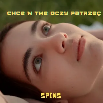 Chce W Twe Oczy Patrzeć by Spins