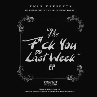 The F*ck You Do Last Week EP by Timothy Biggins