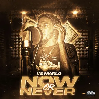 Now Or Never by V8 Marlo