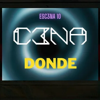 ESC3NA 10 ll DONDE by C3NA