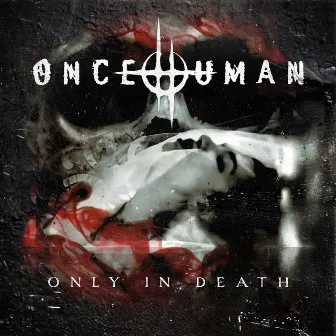 Only in Death by Once Human