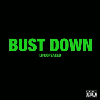 Bust Down (Freestyle) by lifeofsaeed