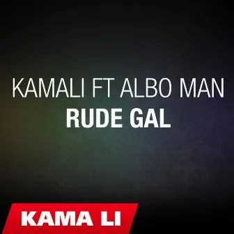 Rude GaL by Kamali