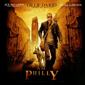 I Am Philly by Gillie Da Kid