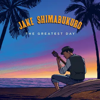 The Greatest Day by Jake Shimabukuro