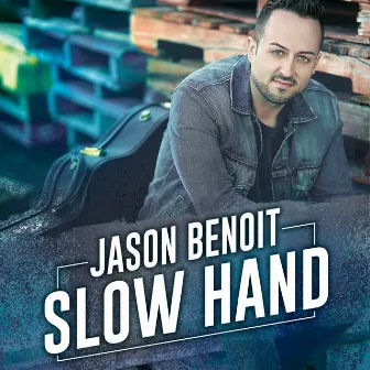 Slow Hand by Jason Benoit