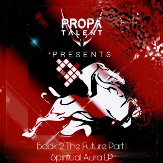 Propa Talent Presents: Back 2 The Future, Pt. 1 - Spiritual Aura by DJ Rap