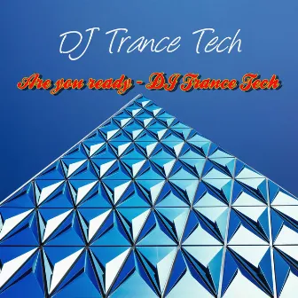 Are You Ready by DJ Trance Tech