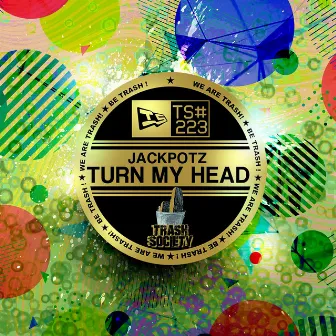 Turn My Head by Jackpotz