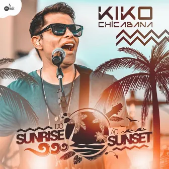 Do Sunrise ao Sunset by Kiko Chicabana