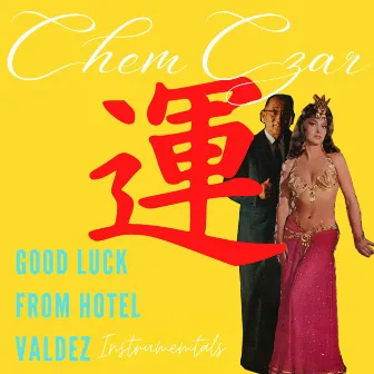 Good Luck From Hotel Valdez Instrumentals by Chem Czar