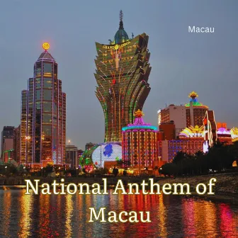 National Anthem of Macau by Macau