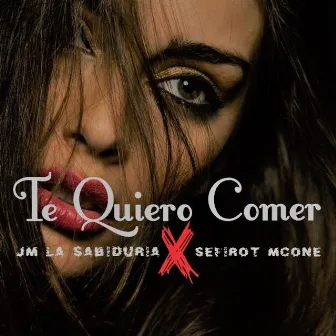 Te Quiero Comer by Sefirot McOne