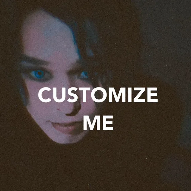 CUSTOMIZE ME