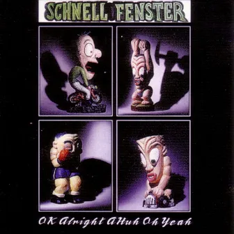 Ok Alright a Huh Oh Yeah by Schnell Fenster