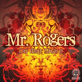 DO NOT SHARE by Mr. Rogers