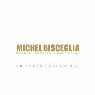 20 Years Recordings by Michel Bisceglia