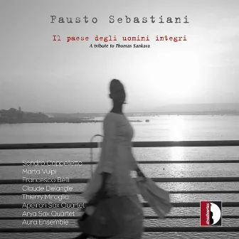 Fausto Sebastiani: Il paese degli uomini integri & Other Works by Fausto Sebastiani