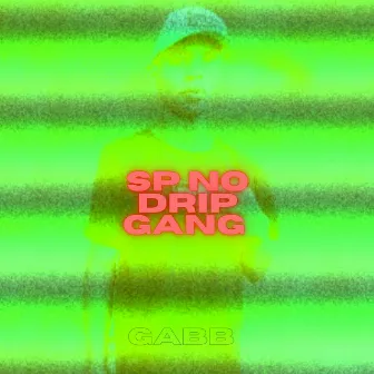 Sp no Drip Gang by Kurt Gabb