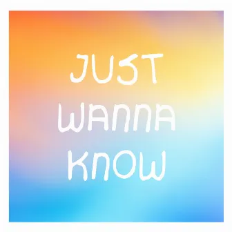 Just Wanna Know by Andezzz