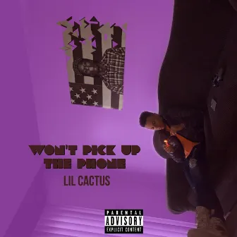 Won't Pick up the Phone by Lil Cactus