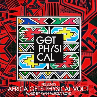 Get Physical Presents: Africa Gets Physical, Vol. 1 - Mixed by Ryan Murgatroyd by Ryan Murgatroyd