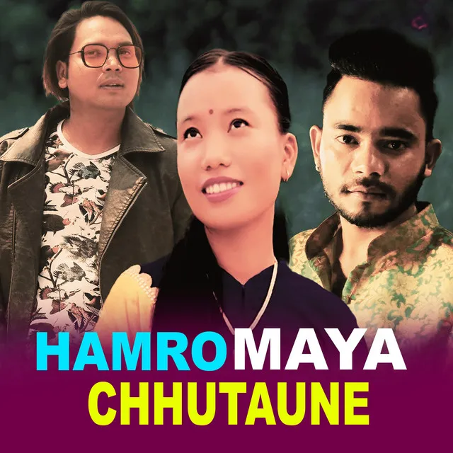 HAMRO MAYA CHHUTAUNE