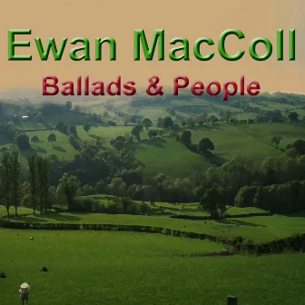 Ballads & People by Ewan MacColl