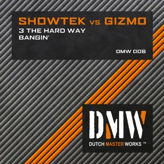 3 the Hard Way / Bangin' by Gizmo