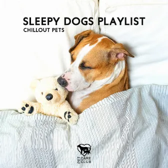 Sleepy Dogs Playlist - Chillout Pets by Sleepy Dogs!