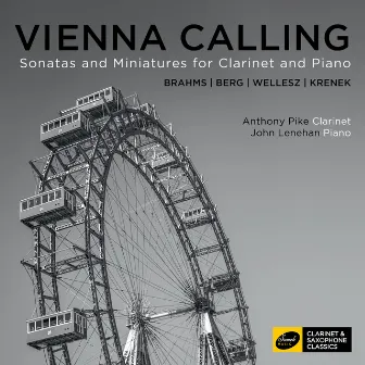 Vienna Calling: Sonatas and Miniatures for Clarinet and Piano by Anthony Pike