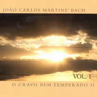 João Carlos Martins' Bach - O Cravo Bem Temperado, Vol. 1 by João Carlos Martins