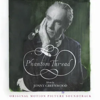 Phantom Thread (Original Motion Picture Soundtrack) by Jonny Greenwood