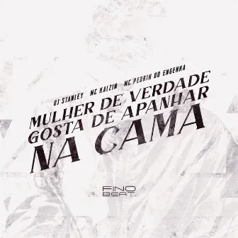 Mulher de Verdade Gosta de Apanhar na Cama by MC Kalzin