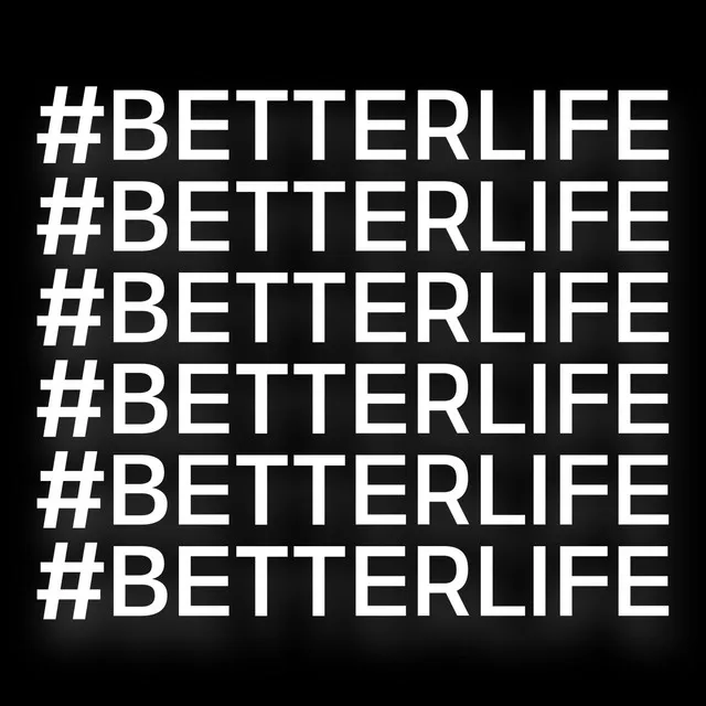 Better Life