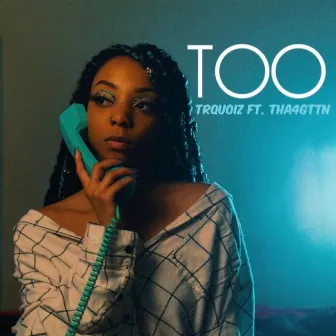 Too by Trquoiz