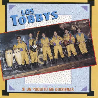 Si Un Poquito Me Quisieras (Grupero) by Los Tobbys