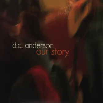 Our Story by D.C. Anderson