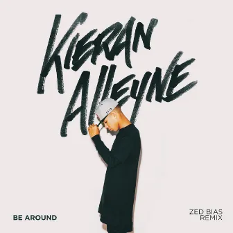 Be Around (Zed Bias Remix) by Kieran Alleyne