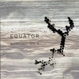 Equator by O Yuki Conjugate