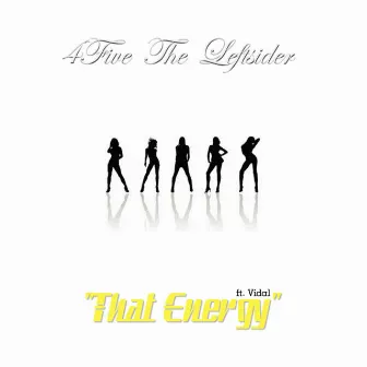 That Energy by 4five the Leftsider