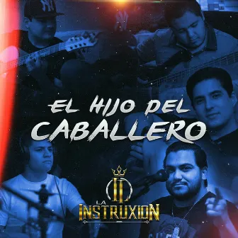 El Hijo del Caballero by La Instruxion