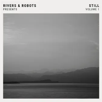 Rivers & Robots Presents: Still, Vol. 1 (Instrumentals) by Rivers & Robots