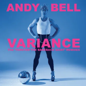 Variance: The 'Torsten the Bareback Saint' Remixes by Andy Bell