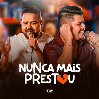 Nunca Mais Prestou (Ao Vivo) by Richard e Adriel