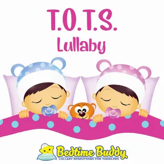 T.O.T.S. (Lullaby) by Bedtime Buddy