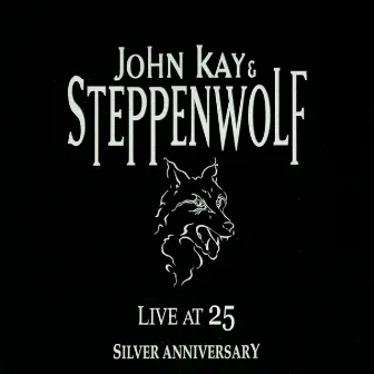 Live at 25 Silver Anniversary by John Kay