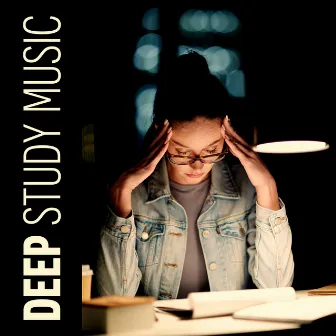 Deep Study Music: Relaxing Instrumental Piano for Study & Focus by Study Ambient Club